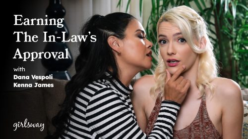 GirlsWay: Earning The In-Law’s Approval – Kenna James & Dana Vespoli