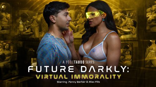 PureTaboo: Future Darkly / Virtual Immorality – Penny Barber