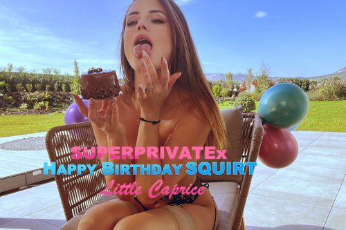 SuperPrivateX: Birthday Squirt – Little Caprice